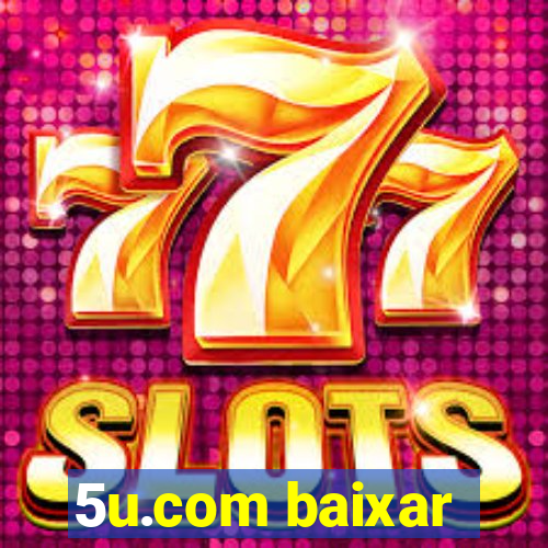 5u.com baixar